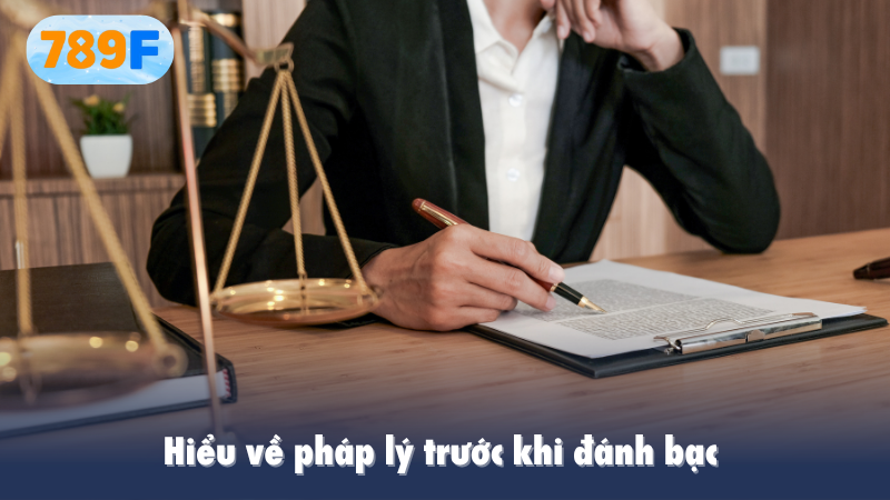 Hiểu về pháp lý trước khi đánh bạc